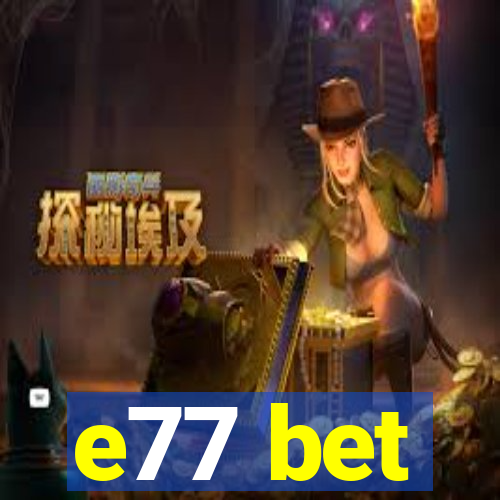 e77 bet